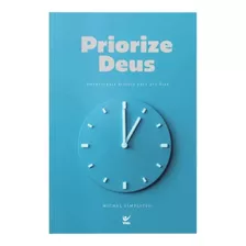Priorize Deus | Devocionais Diários Para 366 Dias | Michel Simplicio
