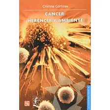 Libro Cancer Herencia Y Ambiente De Cortinas Cristina Fce