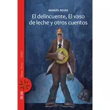 El Delincuente, El Vaso De Leche, Y Otros Cuentos