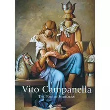 Vito Campanella, The Poet Of Surrealism, De Cesar Magrini. Editorial Ediciones Institucionales, Tapa Dura En Español, 2008