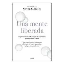 Hayes Steven Una Mente Liberada Editorial Paidos