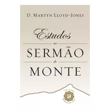 Livro Estudo No Sermão Do Monte - D. Martyn Lloyd Jones Fiel