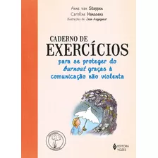 Caderno De Exercícios Para Se Proteger Do Burnout Graças A Comunicação Não Violenta, De Stappen, Anne Van. Série Praticando O Bem-estar Editora Vozes Ltda., Capa Mole Em Português, 2022