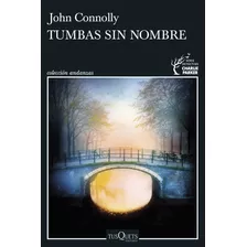 Libro Tumbas Sin Nombre - John Connolly - Tusquets