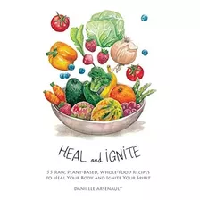 Libro: En Ingles Heal And Ignite 55 Raw Plant Based Whole F