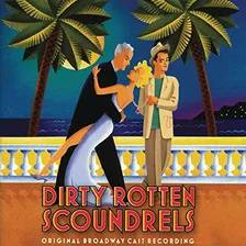 Dirty Rotten Scoundrels (2005 Español Original Broadway Cast