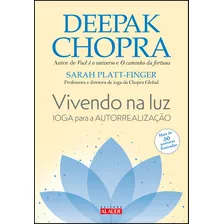 Vivendo Na Luz: Ioga Para A Autorrealização, De Deepak, Chopra. Editora Alaúde, Capa Mole, Edição 1 Em Português, 2023
