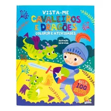 Livro Vista-me ! Cavaleiros E Dragões - Colorir + Colar Adesivos, De Todolivro. Editora Todolivro Distribuidora Ltda., Capa Mole Em Português