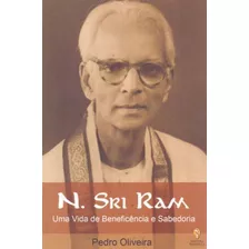N. Sri Ram - Uma Vida De Beneficência E Sabedoria, De Oliveira, Pedro. Editora Teosofica, Capa Mole Em Português