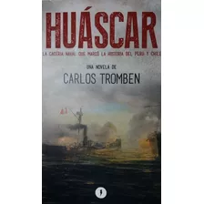 Livro Huáscar - La Cacería Naval Que Marcó A Peru Y Chile.