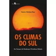 Os Climas Do Sul: Em Tempos De Mudanças Climáticas Globais