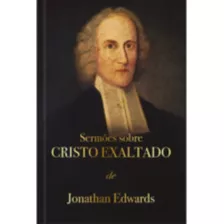 Sermões Sobre Cristo Exaltado