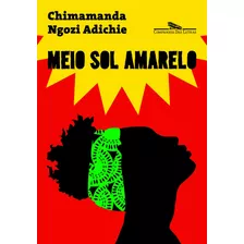 Meio Sol Amarelo (nova Capa), De Adichie, Chimamanda Ngozi. Editora Schwarcz Sa, Capa Mole Em Português, 2017