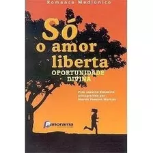 Livro Só Amor Liberta - Oportunidade Marcia Fonseca Mar