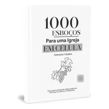 1000 Esboços Para Uma Igreja Em Célula - Vol. 01