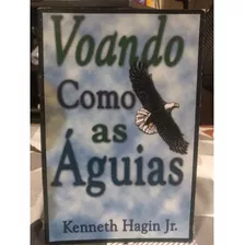 Livro / Voando Como As Águias - Kenneth Hagin Jr.