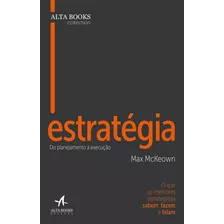 Estratégia: Do Planejamento À Execução, De Mckeown, Max. Starling Alta Editora E Consultoria Eireli, Capa Mole Em Português, 2019