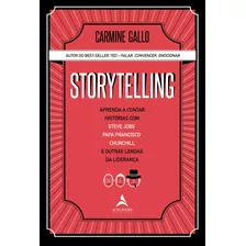 Storytelling: Aprenda A Contar Histórias Com Steve Jobs, Papa Francisco, Churchill E Outras Lendas Da Liderança De Carmine Gallo Starling Alta Editora E Consultoria Eireli