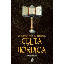 O Grande Livro Da Mitologia Celta E Nórdica, De Blanc, Claudio. Editora Ibc - Instituto Brasileiro De Cultura Ltda, Capa Mole Em Português, 2022