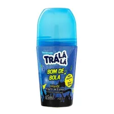 Desodorante Roll-on Infantil Trá Lá Lá Bom De Bola 65ml