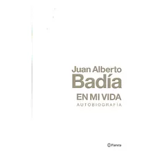 En Mi Vida:autobiografia, De Juan Alberto Badia. Editorial Planeta En Español