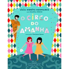 O Circo Do Amanhã, De Prieto, Heloisa. Editora Schwarcz Sa, Capa Mole Em Português, 2014