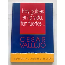 Hay Golpes En La Vida Tan Fuertes César Vallejo Editorial Andres Bello En Español