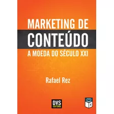 Marketing De Conteúdo: A Moeda Do Século Xxi, De Rez, Rafael. Dvs Editora Ltda, Capa Mole Em Português, 2016