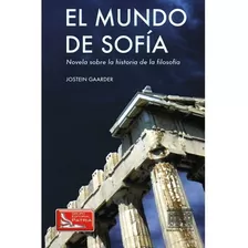 El Mundo De Sofia: Novela Sobre La Historia De La Filosofia