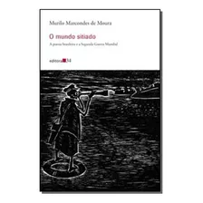 Mundo Sitiado, O - Moura, Murilo Marcondes De - Editora 34