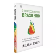 Livro O Pentecostalismo Brasileiro | Esequias Soares - Cpad