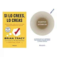 Si Lo Crees Lo Creas + Hábitos Atómicos - Pack X 2 Libros