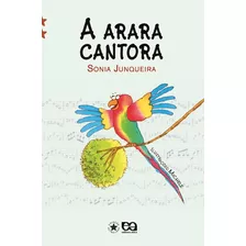 A Arara Cantora, De Junqueira, Sonia. Editora Somos Sistema De Ensino Em Português, 2007