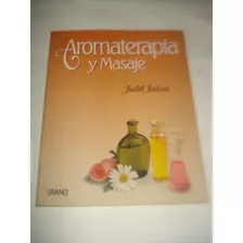 Aromaterapia Y Masaje. Judith Jackson