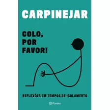 Colo, Por Favor!, De Carpinejar, Fabrício. Editora Planeta Do Brasil Ltda., Capa Mole Em Português, 2020