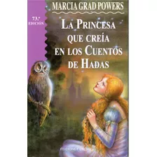 La Princesa Que Creía En Los Cuentos De Hadas (n.e.), De Grad Powers, Marcia. Editorial Ediciones Obelisco, Tapa Blanda En Español, 2016