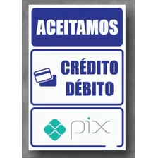 Placa Aceitamos Debito Credito Pix 30x20 Pvc