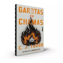 Garotas Em Chamas - C. J. Tudor - Livro Físico - Capa Dura