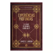 Experiências Profundas | O Legado De Grandes Heróis Da Fé | James G. Lawson, De James G. Lawson. Editorial Orvalho, Tapa Mole En Português