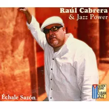 Raul Cabrera Y Jazz Power - Échale Sazón 