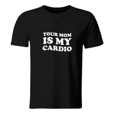 Playera Color Lk651. Frase Meme Tu Mama Es Mi Cardio. Sugar