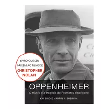 Oppenheimer (o Livro Que Deu Origem Ao Filme De Christopher Nolan)