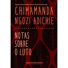 Notas Sobre O Luto, De Adichie, Chimamanda Ngozi. Editora Schwarcz Sa, Capa Mole Em Português, 2021