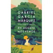 En Agosto Nos Vemos - Libro Inédito - Gabriel García Márquez