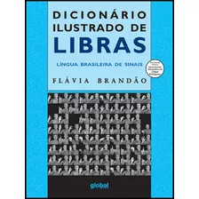 Dicionário Ilustrado De Libras : Língua Brasileira De Sinais - De Flávia Brandão, Pela Global Editora (2022)