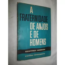 Livro - A Fraternidade De Anjos E De Homens - Geoffrey