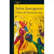 Libro Clases De Literatura Rusa - Sylvia Iparraguirre - Alfaguara