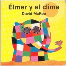 Elmer Y El Clima - David Mckee - Fce - Libro Tapa Dura