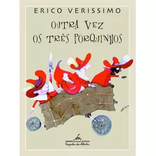 Outra Vez Os Três Porquinhos, De Verissimo, Erico. Editora Schwarcz Sa, Capa Mole Em Português, 2003