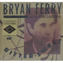 Bryan Ferry And His Orchestra - Bitter Sweet - Cd